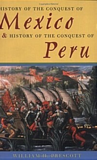 History of the Conquest of Mexico & History of the Conquest of Peru (Paperback)