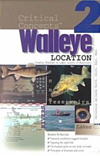 Walleye Location: Finding Walleyes in Lakes, Rivers, and Reservoirs: Expert Advice from North Americas Leading Authority on Freshwater (Paperback)