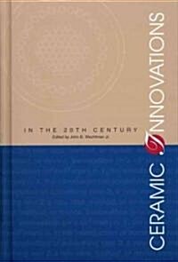 Ceramic Innovations in the 20th Century (Hardcover)