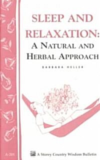 Sleep and Relaxation: A Natural and Herbal Approach: Storeys Country Wisdom Bulletin A-201 (Paperback)