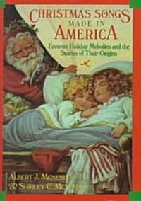 Christmas Songs Made in America: Favorite Holiday Melodies and the Stories of Their Origins (Hardcover)