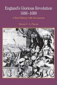 Englands Glorious Revolution 1688-1689: A Brief History with Documents (Paperback)