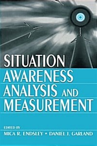 Situation Awareness Analysis and Measurement (Paperback)