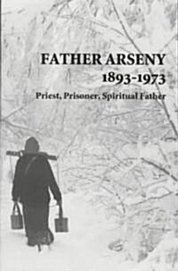 Father Arseny, 1893-1973 (Paperback)