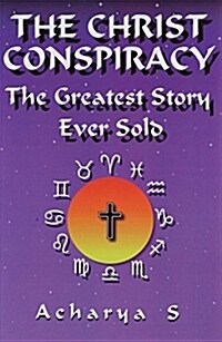 The Christ Conspiracy: The Greatest Story Ever Sold (Paperback)