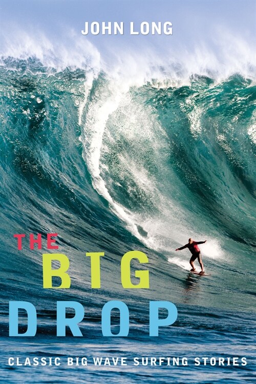 Big Drop: Classic Big Wave Surfing Stories (Paperback)