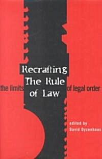 Recrafting the Rule of Law : The Limits of Legal Order (Hardcover)
