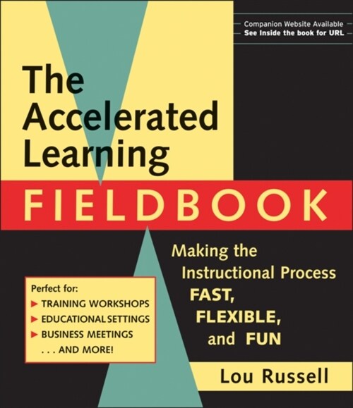 The Accelerated Learning Fieldbook, (Includes Music CD-ROM): Making the Instructional Process Fast, Flexible, and Fun [With Music] [With Music] (Paperback)