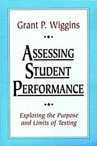 Assessing Student Performance: Exploring the Purpose and Limits of Testing (Paperback)