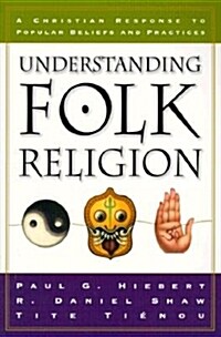 [중고] Understanding Folk Religion: A Christian Response to Popular Beliefs and Practices (Paperback)