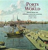 Ports of the World : Prints from the National Maritime Museum, Greenwich, c.1700-1870 (Hardcover)