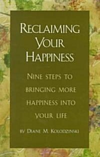 Reclaiming Your Happiness (Paperback)