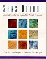 Sans D?tour: A Complete Reference Manual for French Grammar (Paperback)