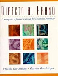 Directo Al Grano: A Complete Reference Manual for Spanish Grammar (Paperback)