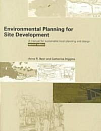 Environmental Planning for Site Development : A Manual for Sustainable Local Planning and Design (Paperback, 2 ed)