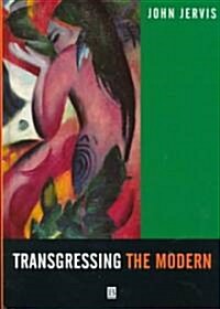 Transgressing the Modern: Explorations in the Western Experience of Otherness (Hardcover)