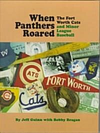 When Panthers Roared: The Fort Worth Cats and Minor League Baseball (Hardcover)