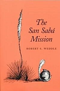 The San Sab?Mission: Spanish Pivot in Texas (Paperback, Texas A&m Univ)