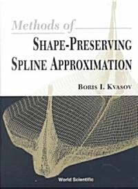 Methods of Shape-Preserving Spline Approximation (Hardcover)