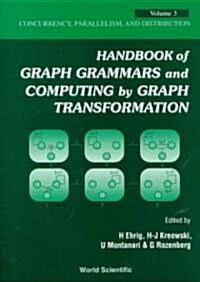 Handbook of Graph Grammars and Computing by Graph Transformation - Volume 3: Concurrency, Parallelism, and Distribution (Hardcover)