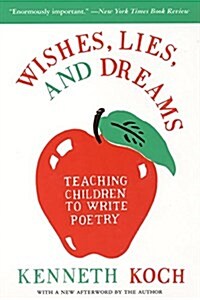 Wishes, Lies, and Dreams: Teaching Children to Write Poetry (Paperback)