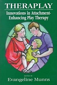 Theraplay: Innovations in Attachment-Enhancing Play Therapy (Hardcover)