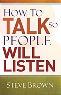 How to Talk So People Will Listen (Paperback)