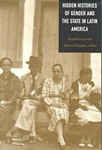 Hidden Histories of Gender and the State in Latin America (Paperback)
