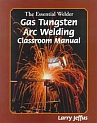 The Essential Welder: Gas Tungsten Metal Arc Welding (Paperback)