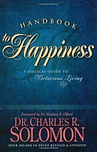 Handbook to Happiness: A Biblical Guide to Victorious Living (Paperback, Rev & Updated)