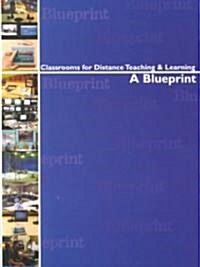 Classrooms for Distance Teaching and Learning: A Blueprint (Paperback)