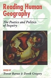 Reading Human Geography the Poetics and Politics (Paperback)