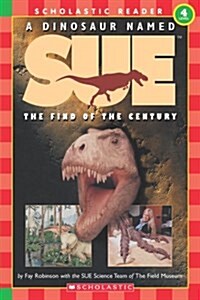 [중고] A Dinosaur Named Sue: The Find of the Century (Scholastic Reader, Level 3): The Find of the Century (Level 4) (Paperback)