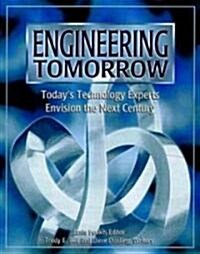 Engineering Tomorrow: Todays Technology Experts Envision the Next Century (Hardcover)