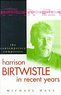 Harrison Birtwistle, the Recent Years (Paperback)