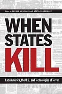 When States Kill: Latin America, the U.S., and Technologies of Terror (Paperback)
