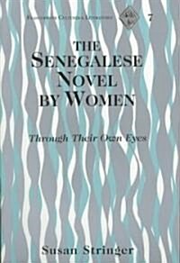 The Senegalese Novel by Women: Through Their Own Eyes (Paperback)