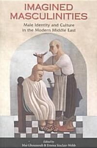 Imagined Masculinities : Male Identity and Culture in the Modern Middle East (Paperback)
