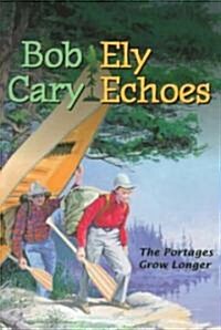 Ely Echoes: The Portages Grow Longer (Paperback)