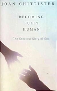 Becoming Fully Human: The Greatest Glory of God (Paperback)