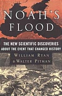 Noahs Flood: The New Scientific Discoveries about the Event That Changed History (Paperback)