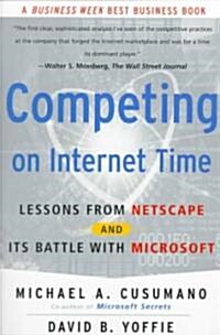 Competing on Internet Time: Lessons from Netscape and Its Battle with Microsoft (Paperback)