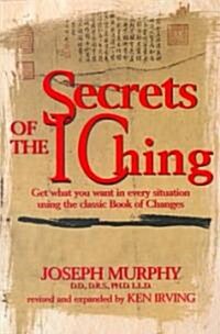 Secrets of the I Ching: Get What You Want in Every Situation Using the Classic Book of Changes (Paperback, 2, Revised)