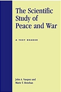 The Scientific Study of Peace and War: A Text Reader (Paperback)