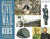 The Civil War for Kids: A History with 21 Activities Volume 14 (Paperback)
