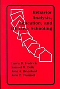 Behavior Analysis, Education, and Effective Schooling (Paperback)