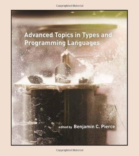 Advanced Topics in Types and Programming Languages (Hardcover)