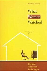 What Women Watched: Daytime Television in the 1950s (Paperback)