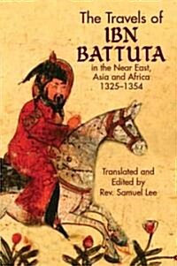 The Travels of IBN Battuta: In the Near East, Asia and Africa, 1325-1354 (Paperback)
