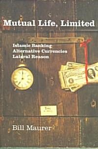 Mutual Life, Limited: Islamic Banking, Alternative Currencies, Lateral Reason (Paperback)